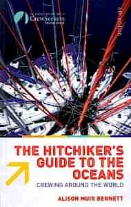The Hitchhiker's Guide To The Oceans: Crewing Around The World The Hitchhiker's Guide To The Oceans: Crewing Around The World
